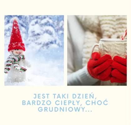 Jest taki dzień ciepły lecz grudniowy...